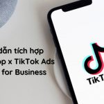 Hướng dẫn tích hợp tài khoản TikTok Shop x TikTok Ads x TikTok for Business